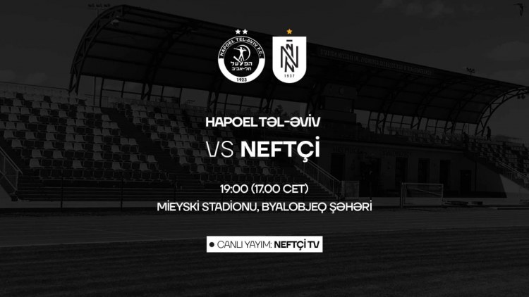 “Neftçi” - “Hapoel Təl-Əviv” matçını canlı yayımlayacaq kanal bəlli oldu